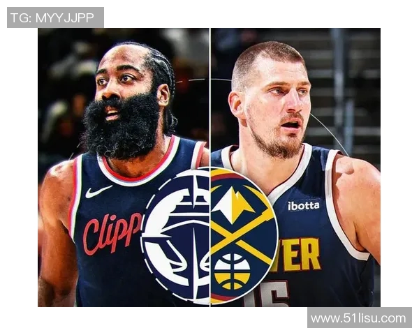 掘金与快船对决分析球队状态及战术策略探讨 掘金与快船对决分析球队状态及战术策略探讨